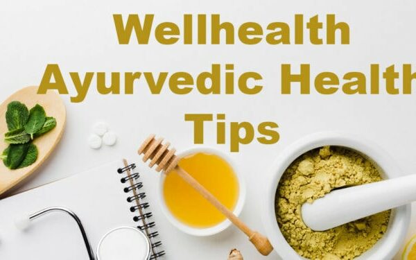 Wellhealth ayurvedic health tips – bbnmagazine.com